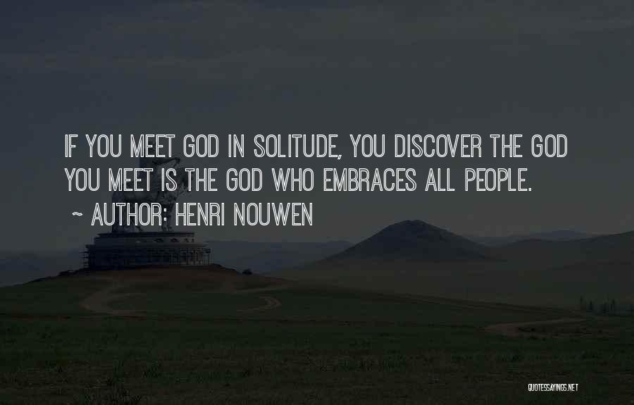Solitude God Quotes By Henri Nouwen