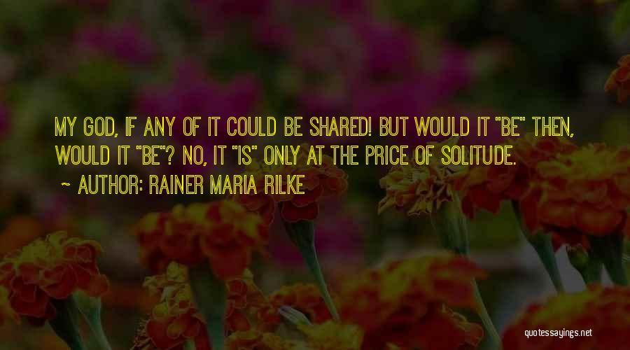 Solitude God Quotes By Rainer Maria Rilke