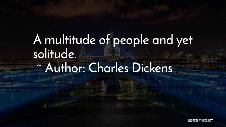 Solitude Quotes By Charles Dickens