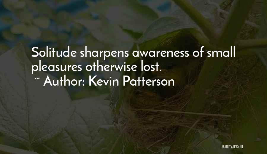 Solitude Quotes By Kevin Patterson