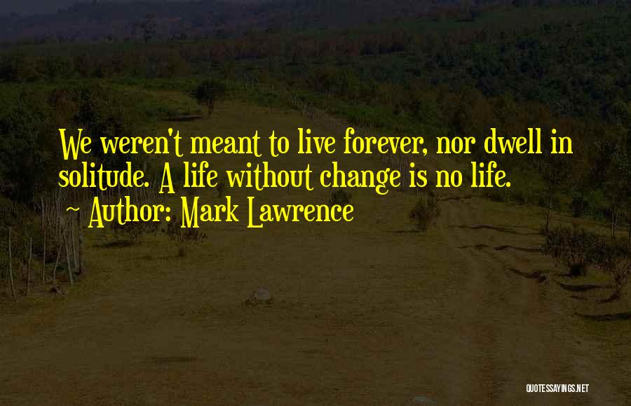 Solitude Quotes By Mark Lawrence