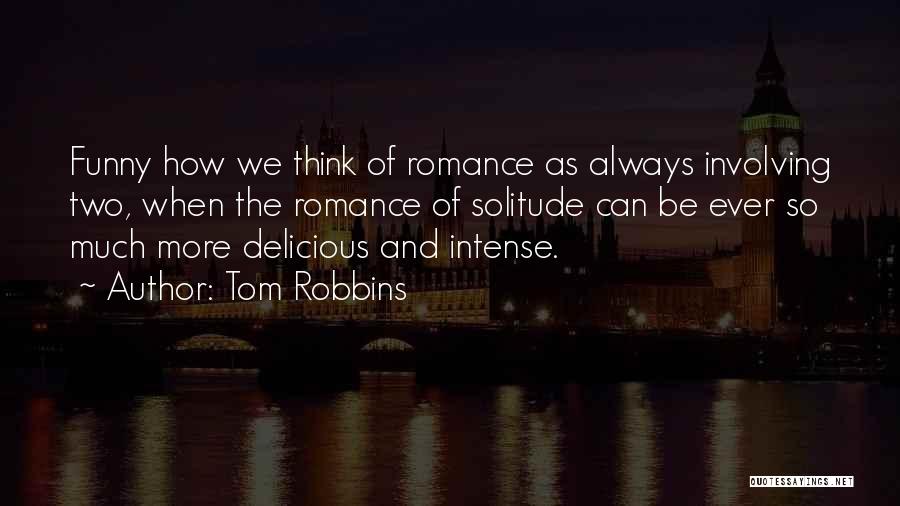 Solitude Quotes By Tom Robbins