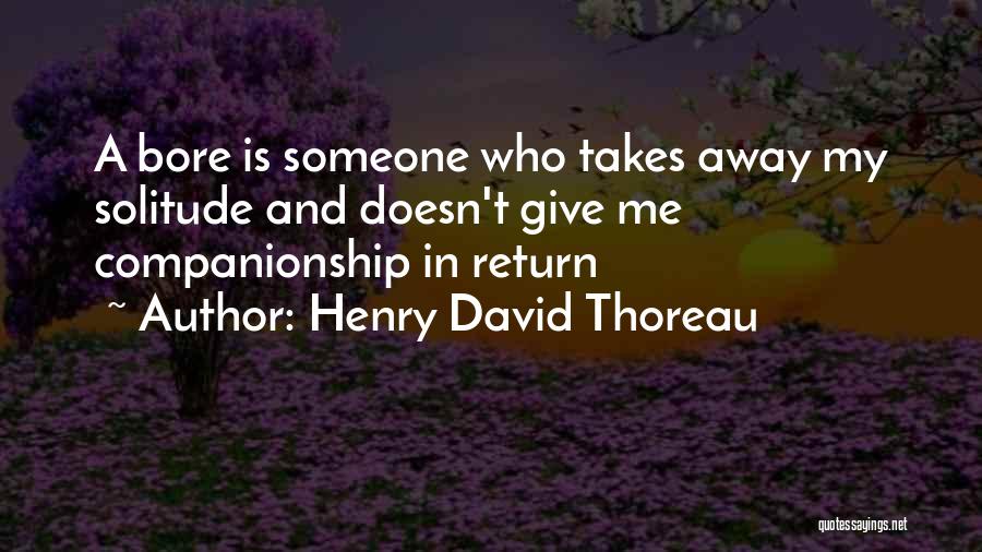 Solitude Thoreau Quotes By Henry David Thoreau