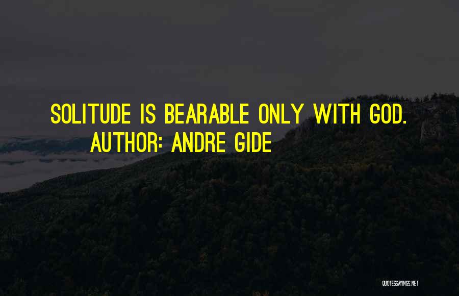 Solitude With God Quotes By Andre Gide Solitude With God Quotes By Andre Gide