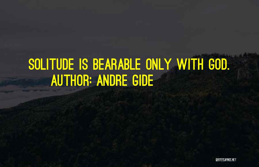 Solitude With God Quotes By Andre Gide