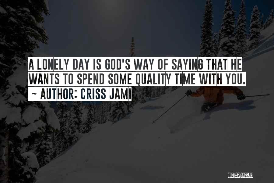 Solitude With God Quotes By Criss Jami