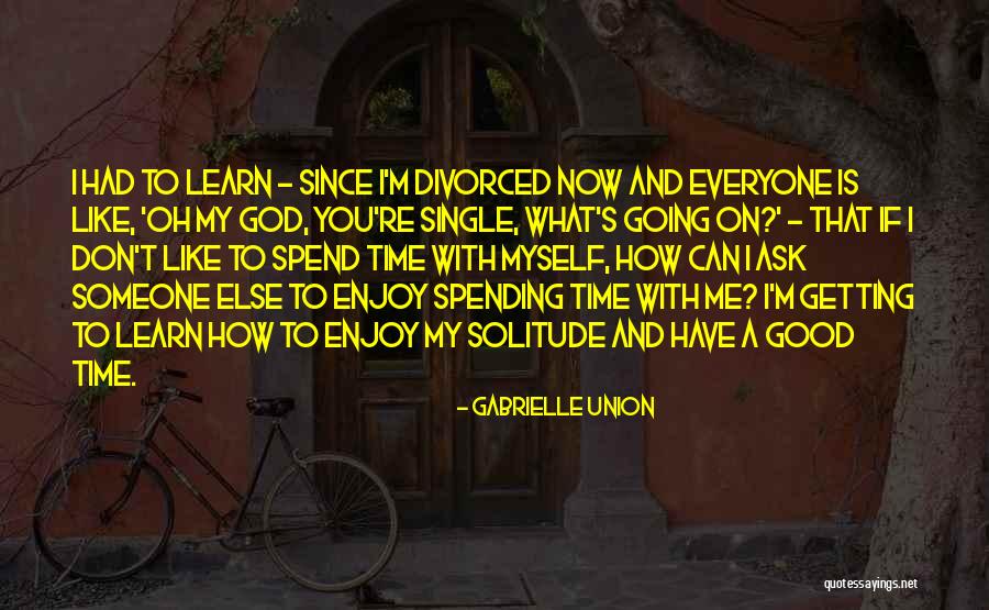 Solitude With God Quotes By Gabrielle Union