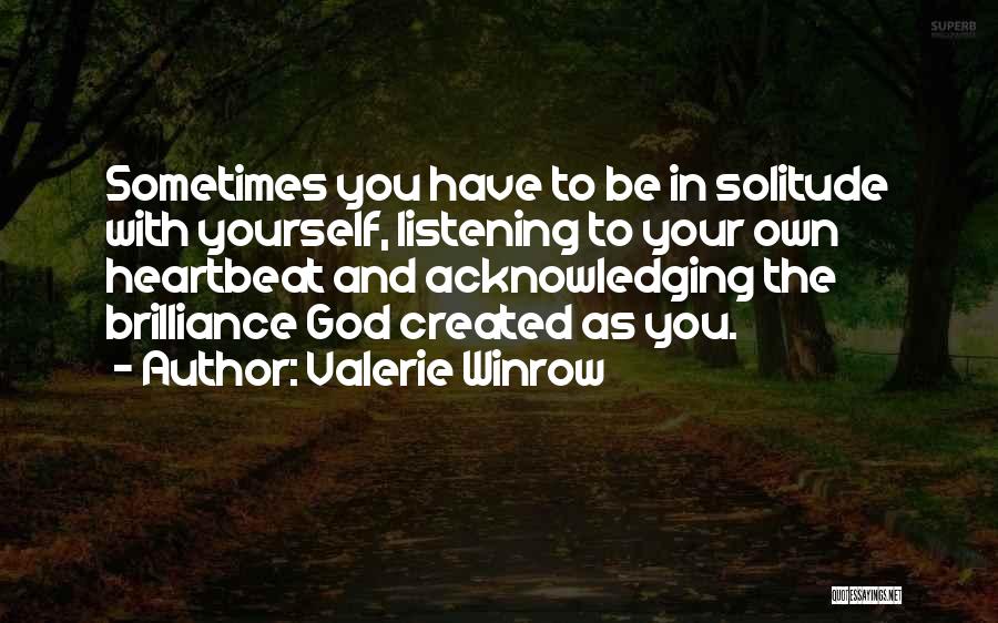 Solitude With God Quotes By Valerie Winrow