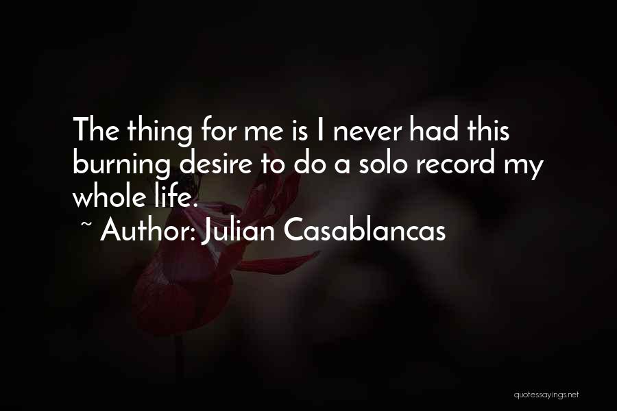 Solo Life Quotes By Julian Casablancas