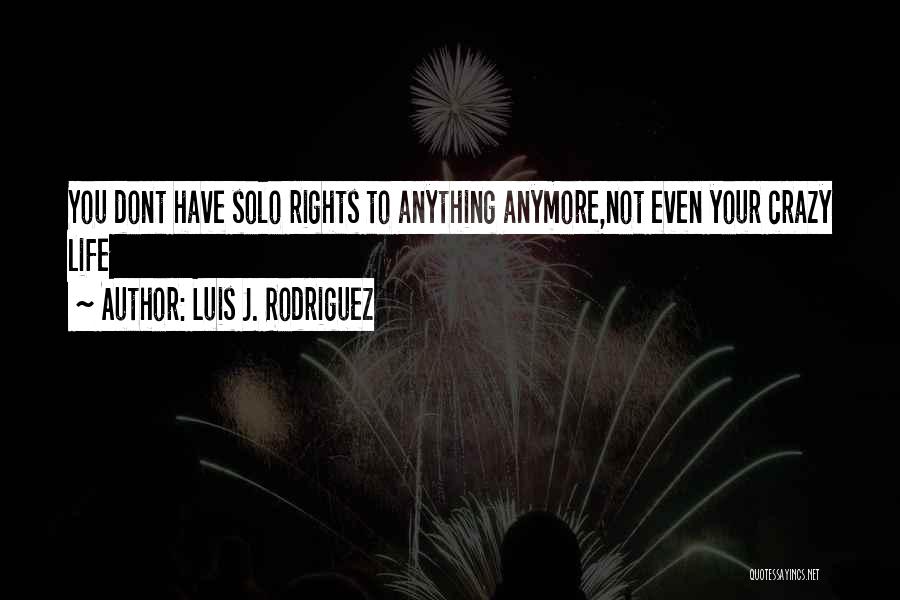 Solo Life Quotes By Luis J. Rodriguez