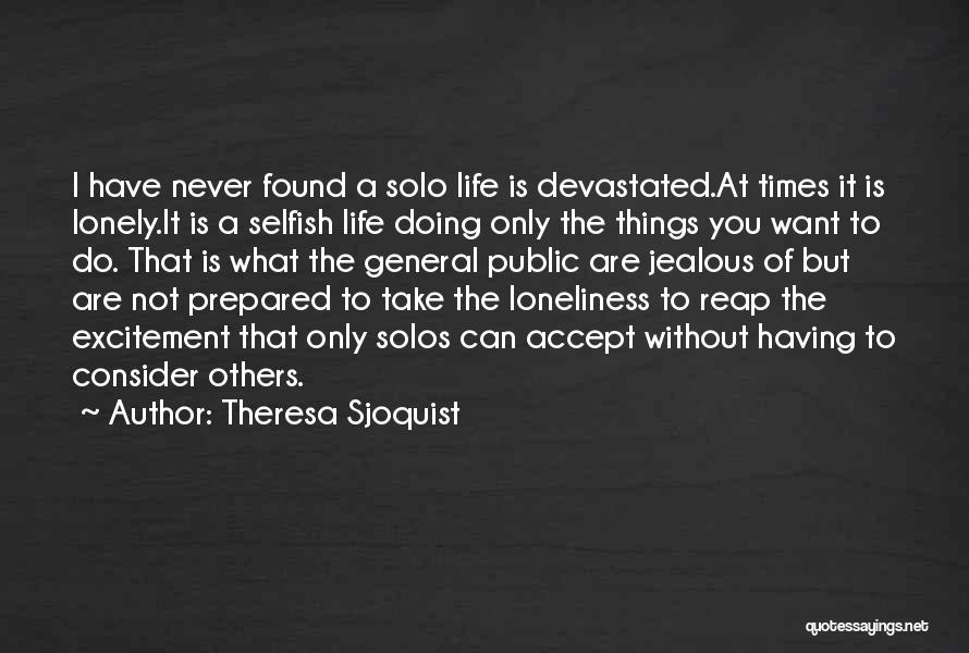 Solo Life Quotes By Theresa Sjoquist