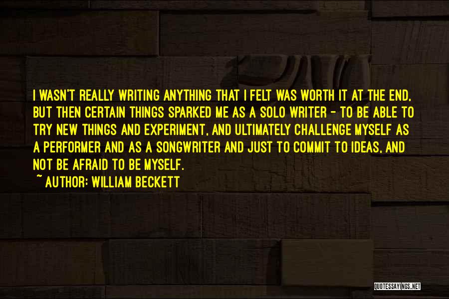 Solo Performer Quotes By William Beckett