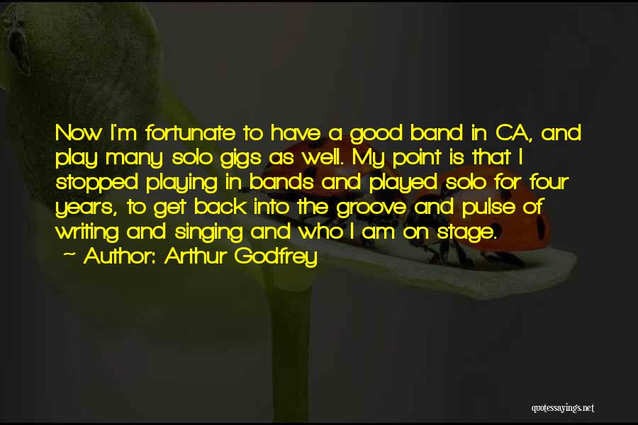 Solo Singing Quotes By Arthur Godfrey