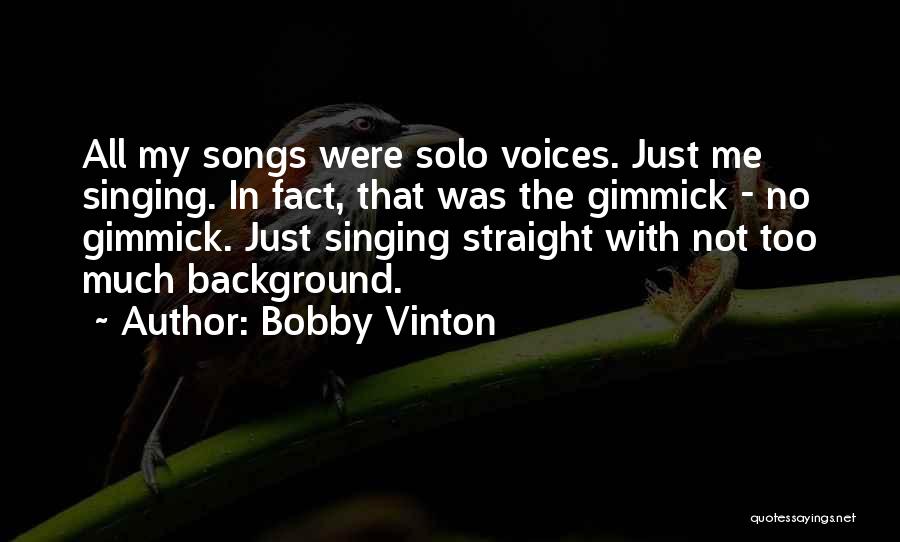 Solo Singing Quotes By Bobby Vinton