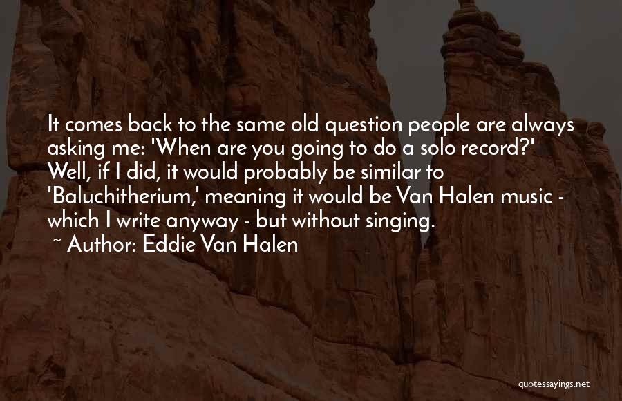 Solo Singing Quotes By Eddie Van Halen