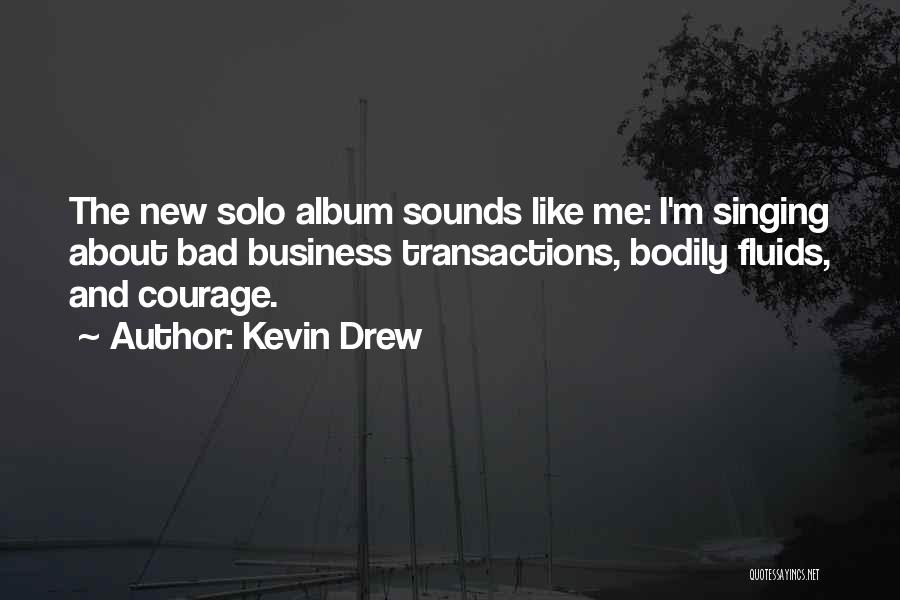 Solo Singing Quotes By Kevin Drew