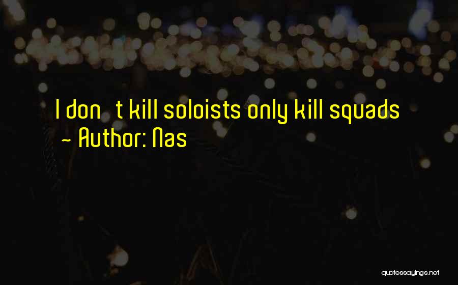 Soloists Quotes By Nas