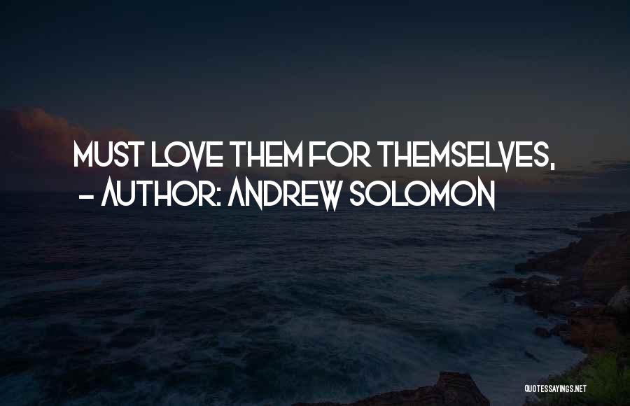 Solomon Love Quotes By Andrew Solomon