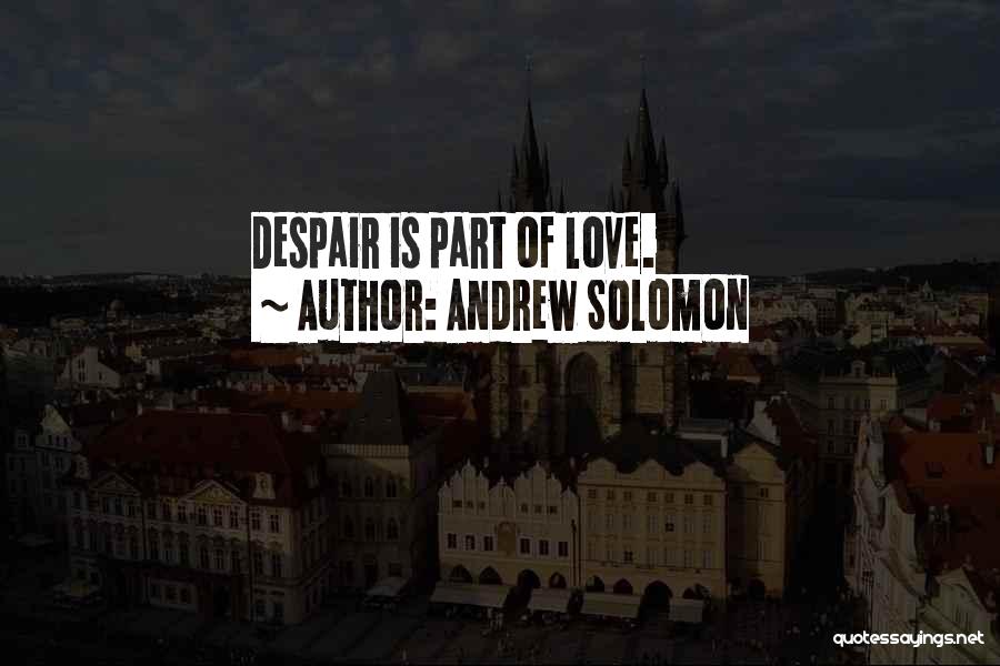 Solomon Love Quotes By Andrew Solomon