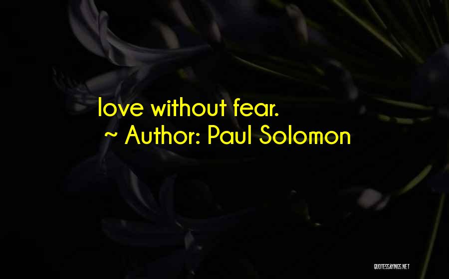 Solomon Love Quotes By Paul Solomon