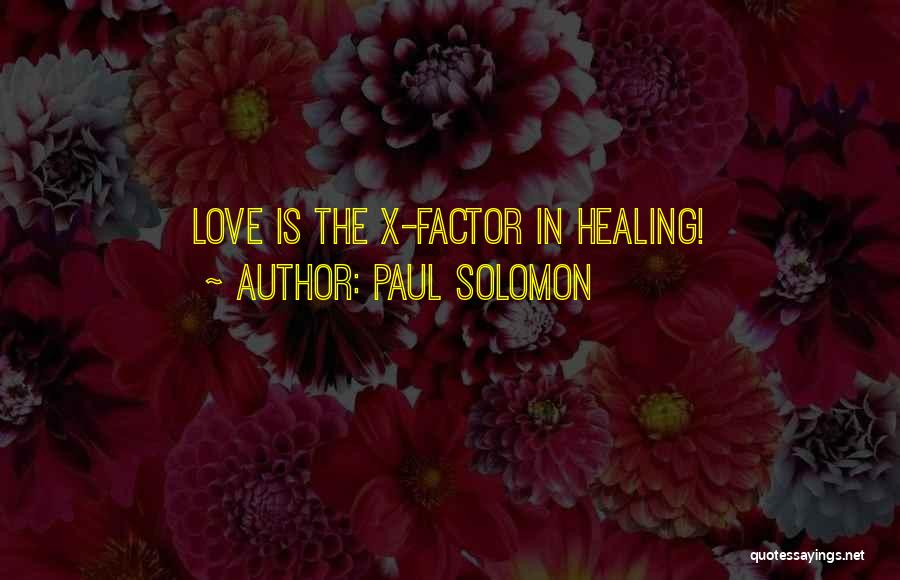 Solomon Love Quotes By Paul Solomon