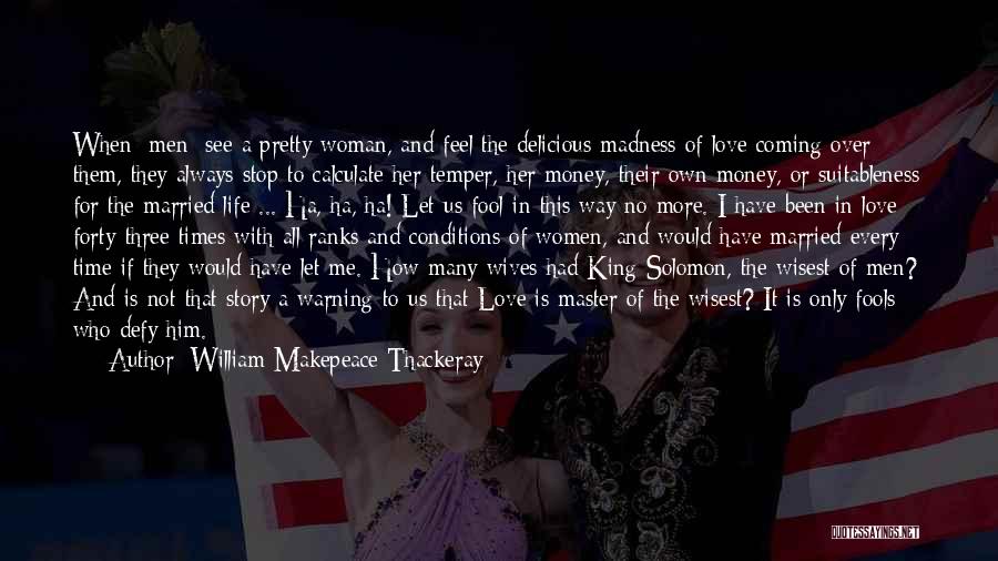 Solomon Love Quotes By William Makepeace Thackeray