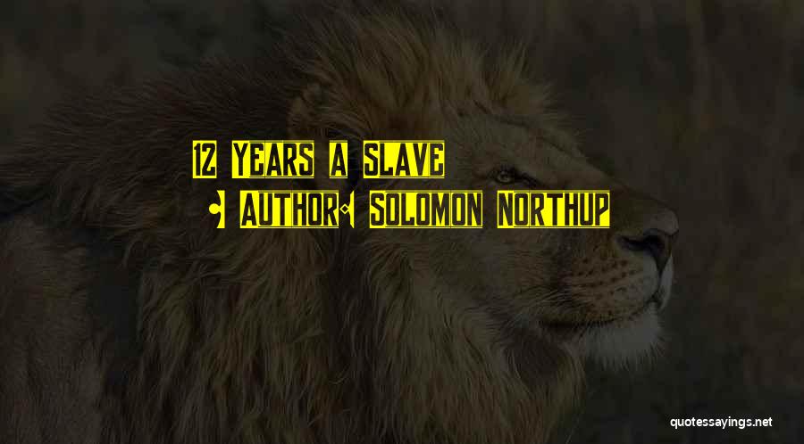 Solomon Northup Quotes 1418281