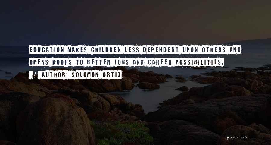 Solomon Ortiz Education Quotes By Solomon Ortiz