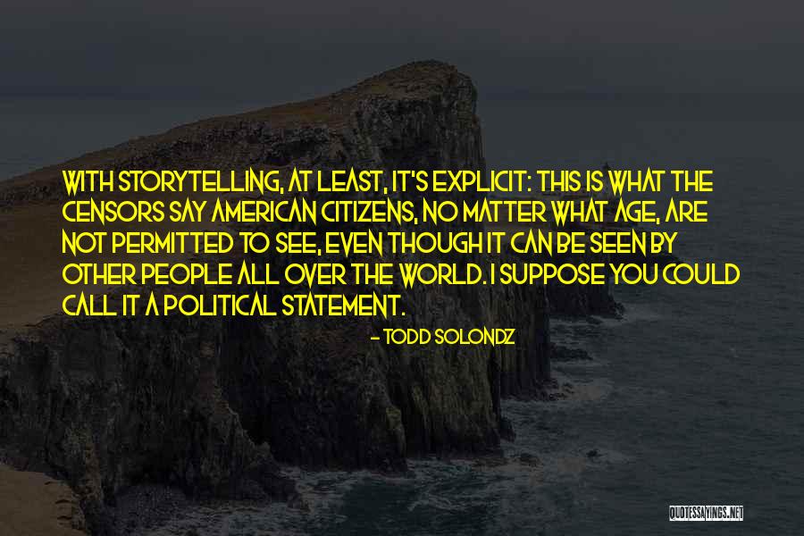 Solondz Todd Quotes By Todd Solondz Solondz Todd Quotes By Todd Solondz
