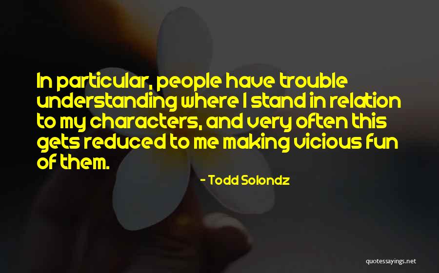 Solondz Todd Quotes By Todd Solondz Solondz Todd Quotes By Todd Solondz