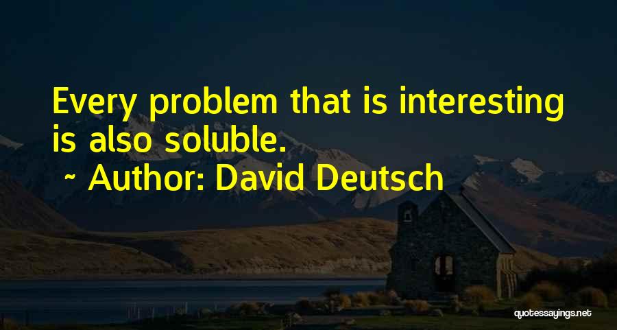 Soluble Quotes By David Deutsch