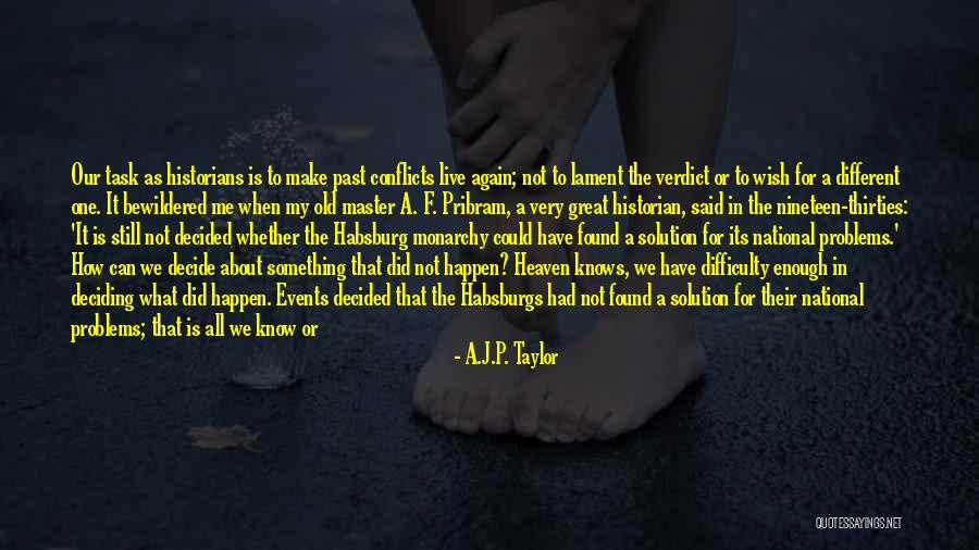 Solution To All Problems Quotes By A.J.P. Taylor Solution To All Problems Quotes By A.J.P. Taylor