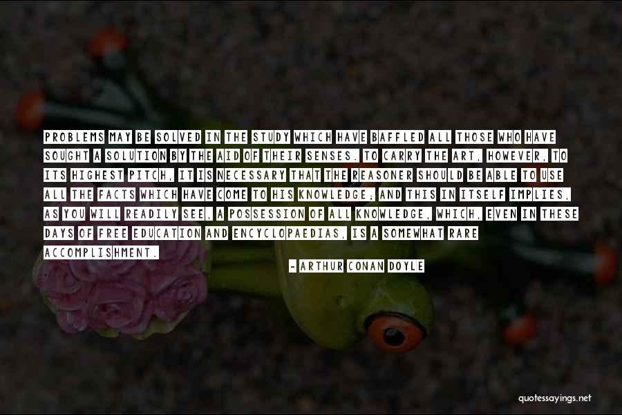 Solution To All Problems Quotes By Arthur Conan Doyle Solution To All Problems Quotes By Arthur Conan Doyle