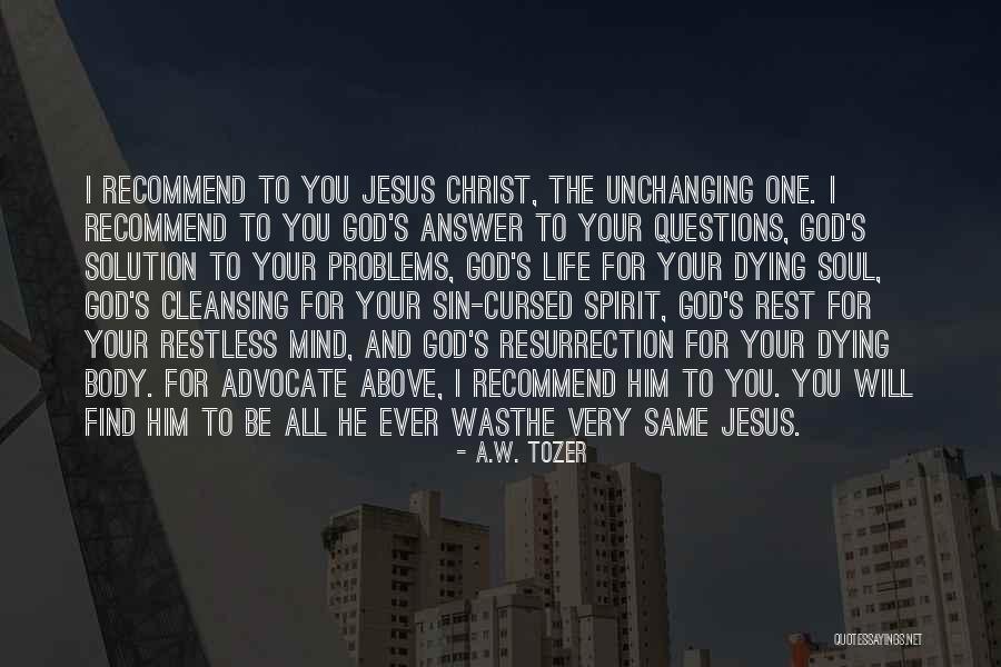 Solution To Problems Quotes By A.W. Tozer Solution To Problems Quotes By A.W. Tozer