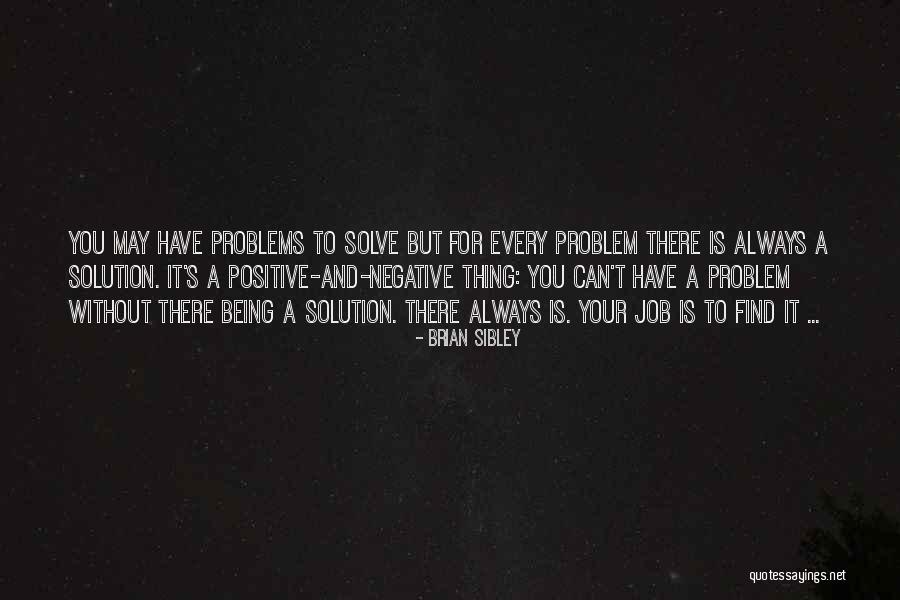 Solution To Problems Quotes By Brian Sibley Solution To Problems Quotes By Brian Sibley
