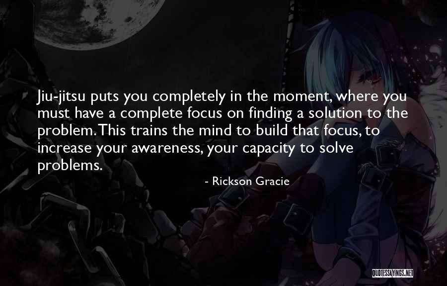 Solution To Problems Quotes By Rickson Gracie Solution To Problems Quotes By Rickson Gracie