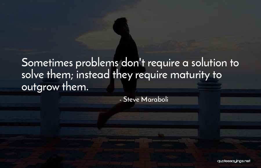 Solution To Problems Quotes By Steve Maraboli Solution To Problems Quotes By Steve Maraboli
