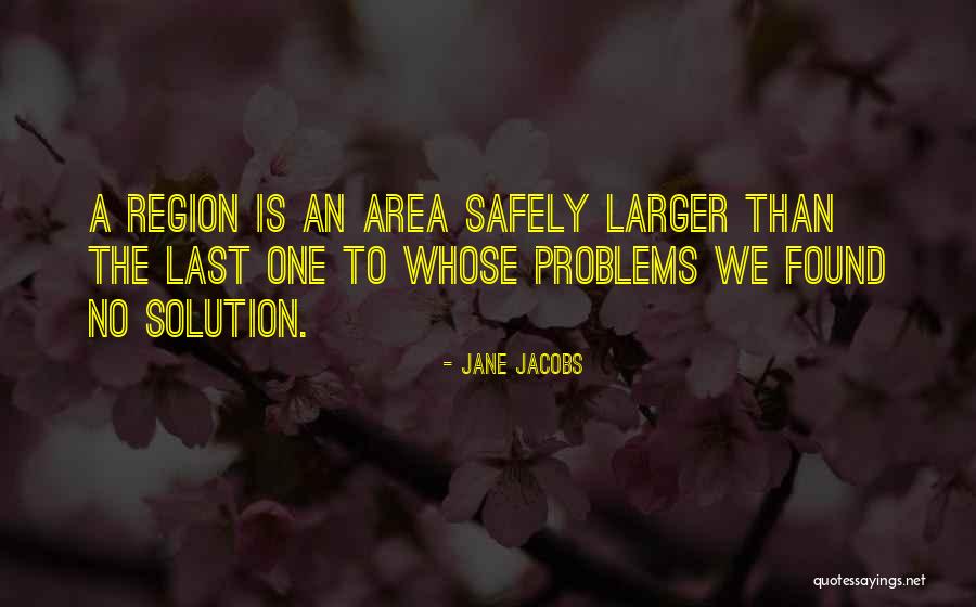 Solution To Problems To Problems Quotes By Jane Jacobs Solution To Problems To Problems Quotes By Jane Jacobs