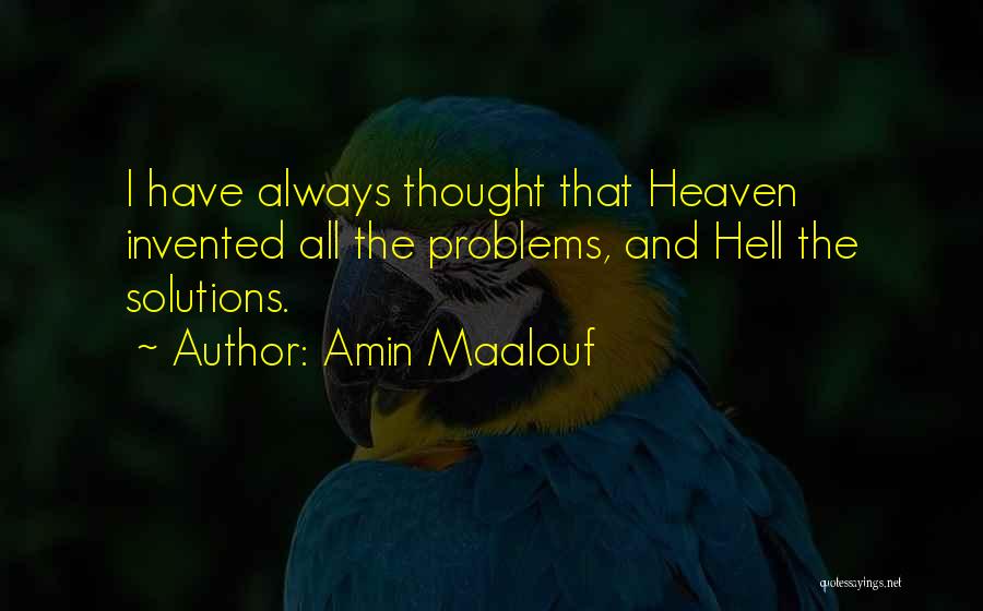 Solutions And Problems Quotes By Amin Maalouf