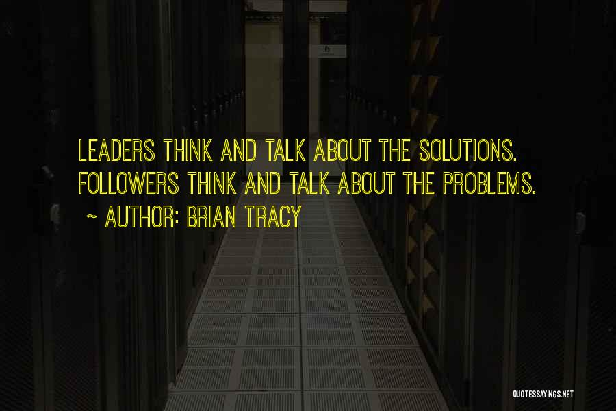 Solutions And Problems Quotes By Brian Tracy