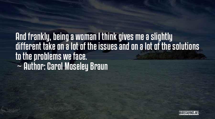 Solutions And Problems Quotes By Carol Moseley Braun