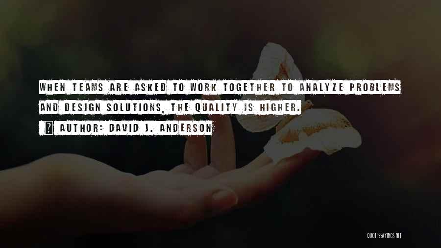 Solutions And Problems Quotes By David J. Anderson