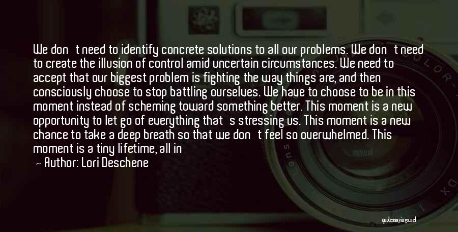 Solutions And Problems Quotes By Lori Deschene