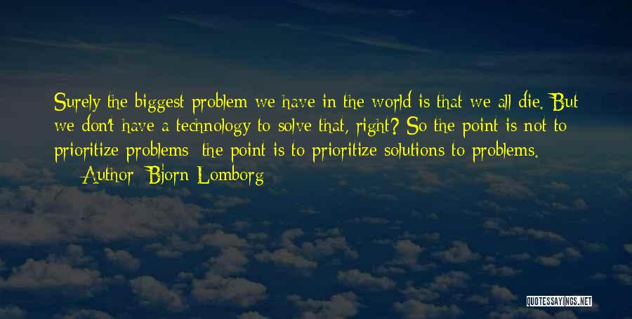Solutions Not Problems Quotes By Bjorn Lomborg
