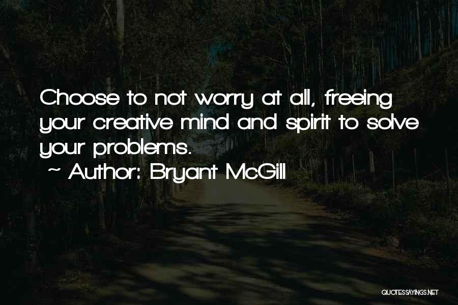 Solutions Not Problems Quotes By Bryant McGill