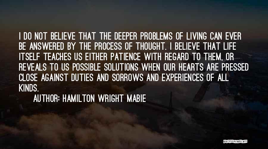Solutions Not Problems Quotes By Hamilton Wright Mabie