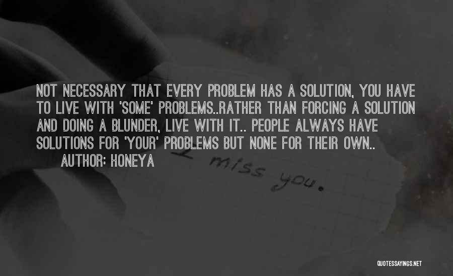 Solutions Not Problems Quotes By Honeya