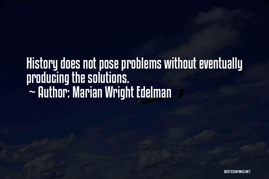 Solutions Not Problems Quotes By Marian Wright Edelman