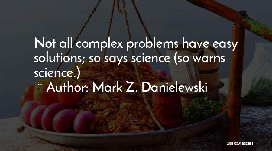 Solutions Not Problems Quotes By Mark Z. Danielewski