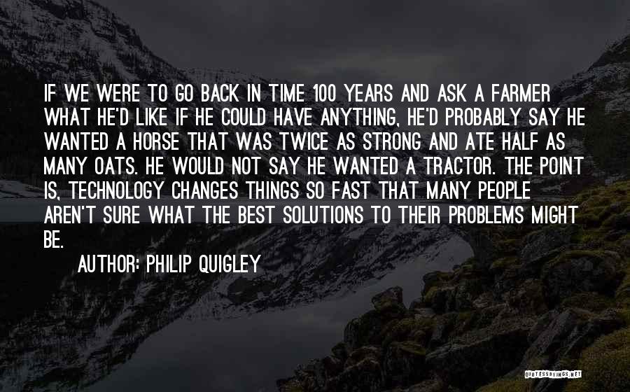 Solutions Not Problems Quotes By Philip Quigley